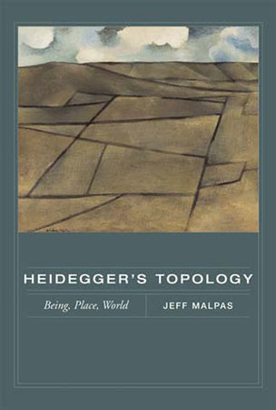 Heidegger's Topology by Jeff Malpas