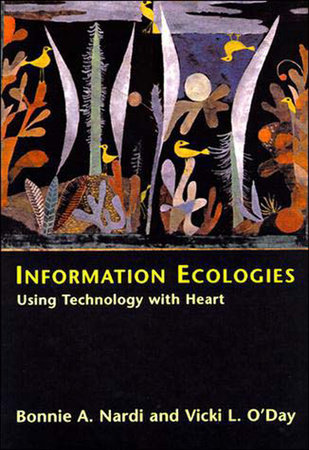 Information Ecologies by Bonnie A. Nardi and Vicki O'Day