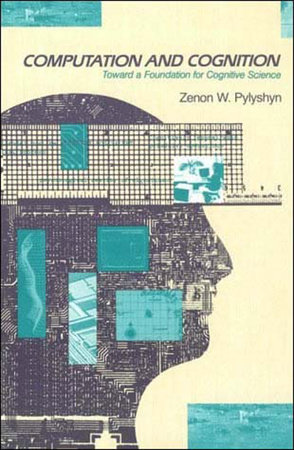 Computation and Cognition by Zenon W. Pylyshyn