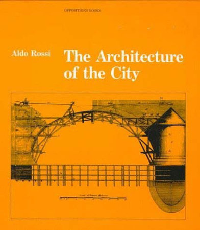 The Architecture of the City by Aldo Rossi; introduction by Peter Eisenman; translated by Diane Ghirardo and Joan Ockman