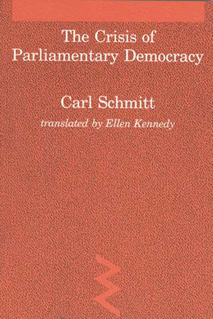 The Crisis of Parliamentary Democracy by Carl Schmitt