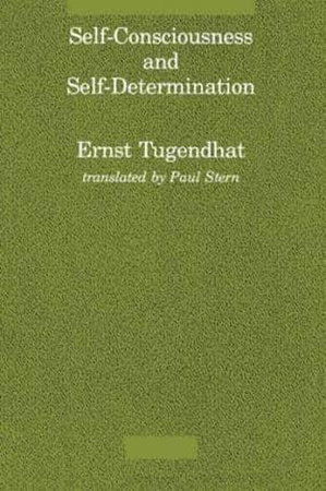Self-Consciousness and Self-Determination by Ernst Tugendhat