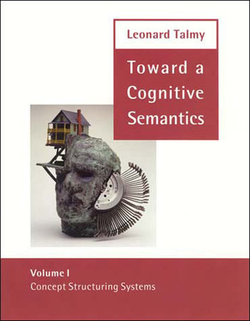 Toward a Cognitive Semantics, Volume 1 by Leonard Talmy