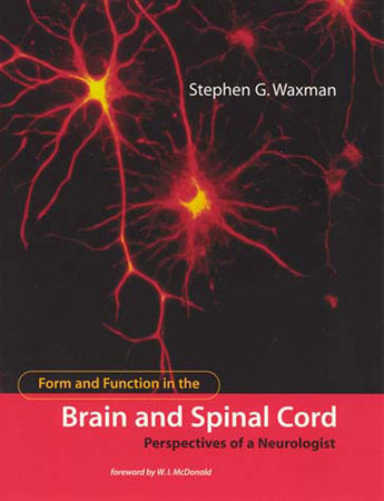Form and Function in the Brain and Spinal Cord by Stephen G. Waxman