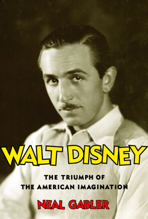 Walt Disney by Neal Gabler