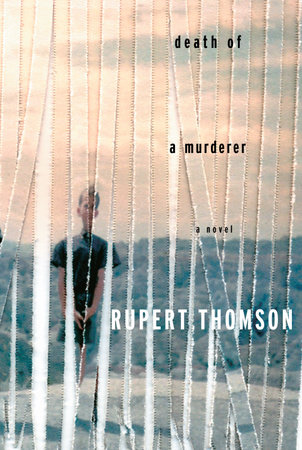 Death of a Murderer by Rupert Thomson
