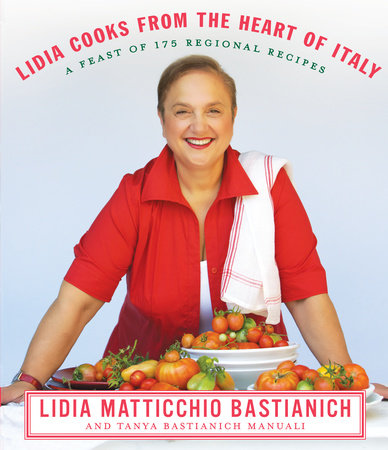 Lidia Cooks from the Heart of Italy by Lidia Matticchio Bastianich and Tanya Bastianich Manuali