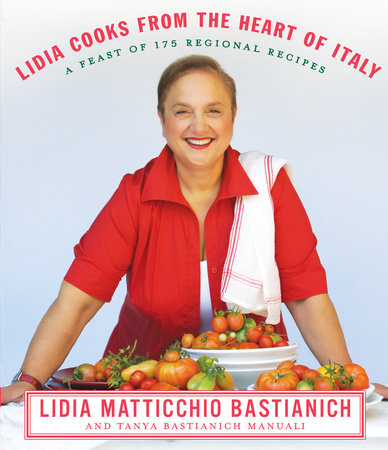Lidia Cooks from the Heart of Italy by Lidia Matticchio Bastianich and Tanya Bastianich Manuali