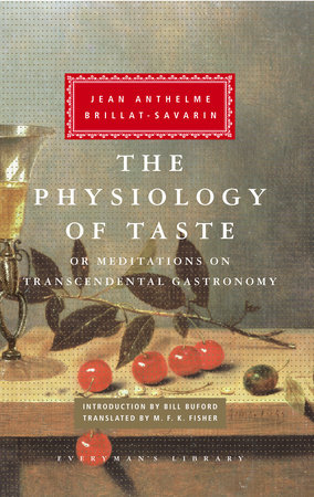 The Physiology of Taste by Jean Anthelme Brillat-Savarin