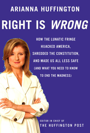 Right is Wrong by Arianna Huffington