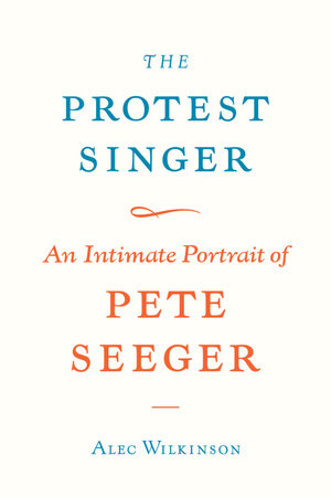 The Protest Singer by Alec Wilkinson
