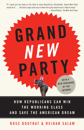 Grand New Party by Ross Douthat and Reihan Salam