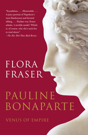 Pauline Bonaparte: Venus of Empire by Flora Fraser