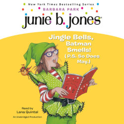 Junie B. Jones Deluxe Holiday Edition: Jingle Bells, Batman Smells! (P.S. So Does May.)