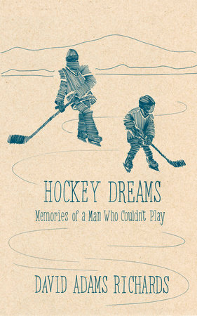 Hockey Dreams by David Adams Richards