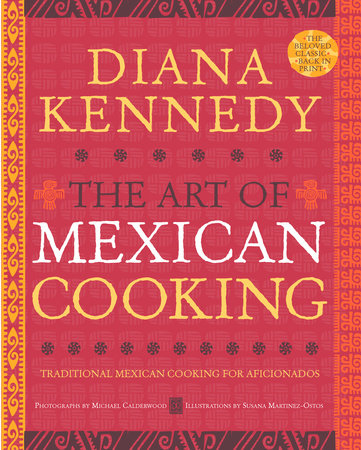 The Art of Mexican Cooking by Diana Kennedy