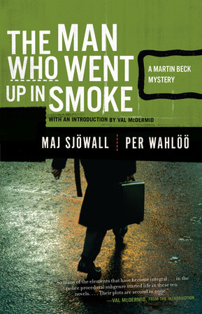 The Man Who Went Up in Smoke by Maj Sjöwall and Per Wahlöö With a New Introduction by Val McDermid