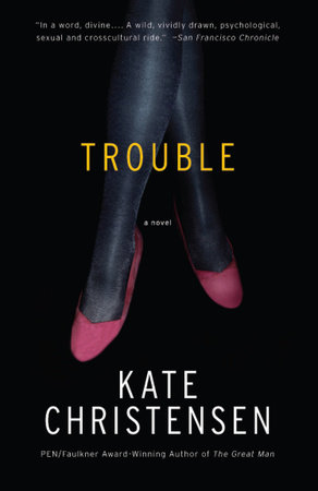 Trouble by Kate Christensen