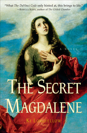 The Secret Magdalene By Ki Longfellow 9780307346674 Penguinrandomhouse Com Books