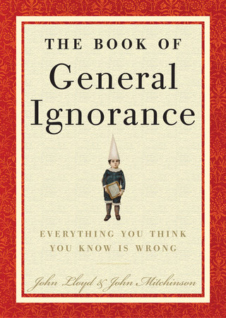The Book of General Ignorance by John Mitchinson and John Lloyd