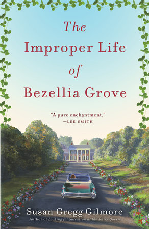 The Improper Life of Bezellia Grove by Susan Gregg Gilmore