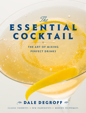 The Essential Cocktail by Dale DeGroff