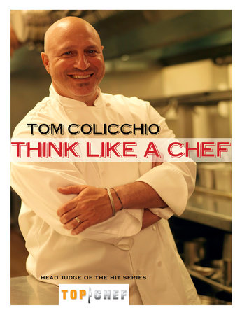 Think Like a Chef by Tom Colicchio