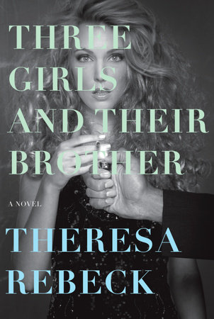 Three Girls and Their Brother by Theresa Rebeck