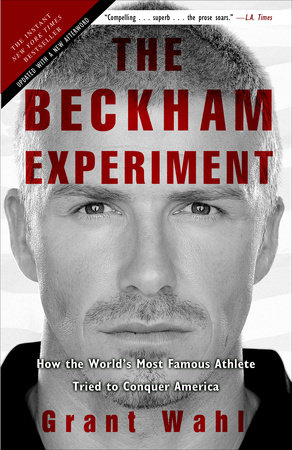 The Beckham Experiment by Grant Wahl