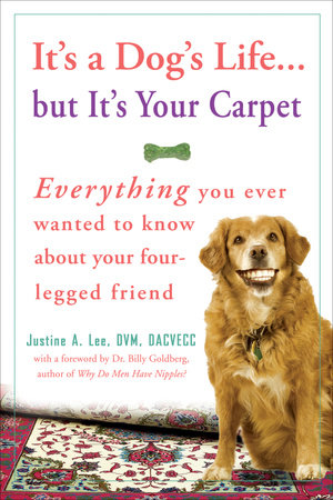 It's a Dog's Life...but It's Your Carpet by Dr. Justine Lee