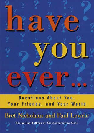 Have You Ever... by Paul Lowrie and Bret Nicholaus