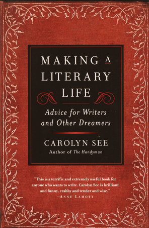 Making a Literary Life by Carolyn See