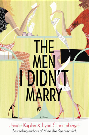The Men I Didn't Marry by Janice Kaplan and Lynn Schnurnberger