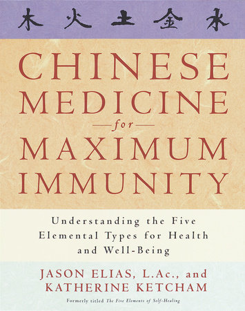 Chinese Medicine for Maximum Immunity by Jason Elias and Katherine Ketcham