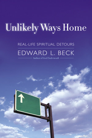 Unlikely Ways Home by Edward L. Beck