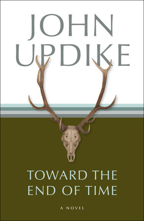 Toward the End of Time by John Updike