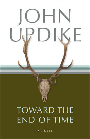 Toward the End of Time by John Updike