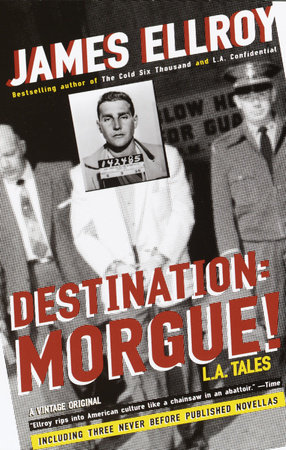 Destination: Morgue! by James Ellroy