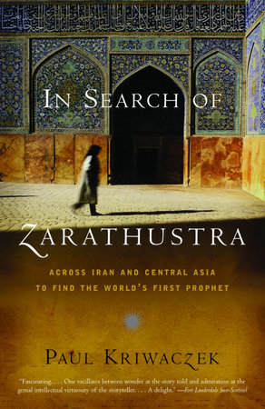 In Search of Zarathustra by Paul Kriwaczek