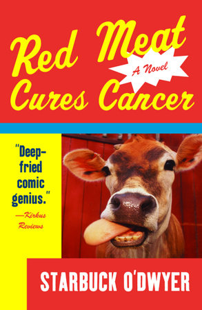 Red Meat Cures Cancer by Starbuck O'Dwyer