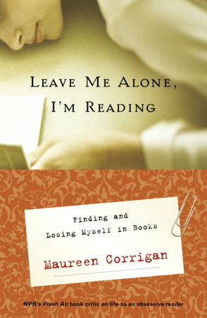 Leave Me Alone, I'm Reading by Maureen Corrigan