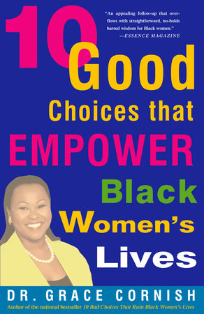 10 Good Choices That Empower Black Women's Lives by Grace Cornish, Ph.D.
