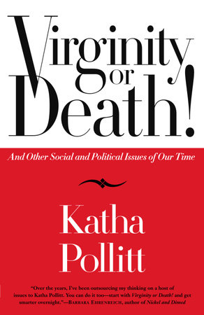 Virginity or Death! by Katha Pollitt