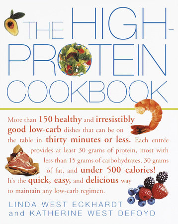The High-Protein Cookbook by Linda West Eckhardt and Katherine West Defoyd