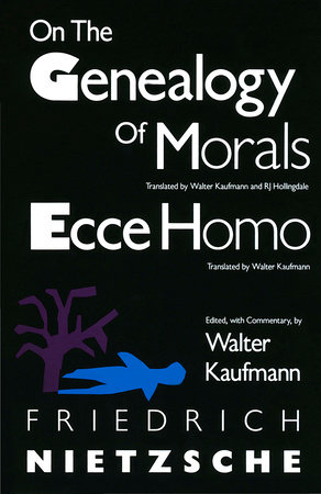 On the Genealogy of Morals and Ecce Homo by Friedrich Nietzsche