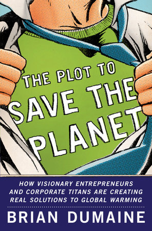 The Plot to Save the Planet by Brian Dumaine