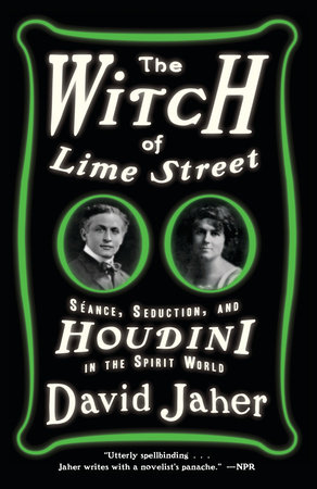 The Witch of Lime Street by David Jaher