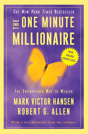 The One Minute Millionaire by Mark Victor Hansen and Robert G. Allen