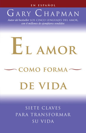 El amor como forma de vida / Love as a Way of Life by Gary Chapman