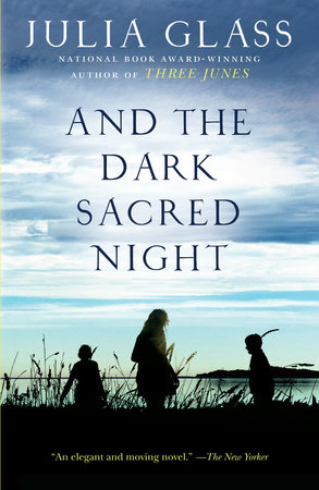 And the Dark Sacred Night by Julia Glass